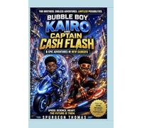 Bubble Boy Kairo and Captain Cash Flash: Epic Adventures in New Sankofa