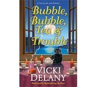 Bubble, Bubble, Tea and Trouble: 7 (Tea by the Sea Mysteries)