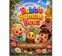 Bubble Bumblebees. Bella Bee, Bibi & Bubba: Meet Bella Bee and Friends and join them on their adventures. Colouring Story Book