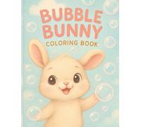 Bubble Bunny Coloring Book for Kids: Cute and Fun Scenes to Color