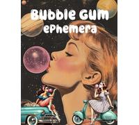 Bubble Gum Ephemera Book: High Quality Images Of People, For Paper Crafts, Scrapbooking, Mixed Media, Junk Journals, Collage Art, Artist Trading Cards, and More.