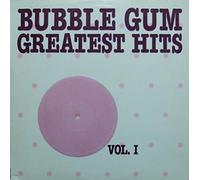 Bubble Gum Greatest Hits Vol. 1