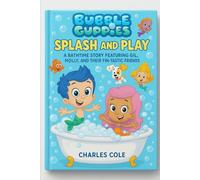 Bubble Guppies: Splash and Play: A Bathtime Story Featuring Gil, Molly, and Their Fin-tastic Friends