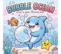 Bubble Ocean - A Cozy & Happy Coloring Book: A Cute Coloring Book of Sea Creatures, Bubble Scenes, and Simple Underwater Worlds (Coloring book: Marine life)
