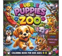 Bubble Puppies in the Zoo: A Cute and Easy Coloring Book for Kids Ages 4-8 Featuring Adorable Puppies, Friendly Zoo Animals, Fun Adventures, and 40 ... and Imagination (CozyDoodle Studio Kids™)