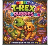 Bubble T-Rex & Puppies: A Cute and Easy Dinosaur Coloring Book for Kids Ages 4-8 Featuring Friendly T-Rexes, Adorable Puppies, Bubble Adventures and 40 Fun Coloring Pages (CozyDoodle Studio Kids™)