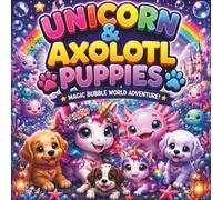 Bubble Unicorn & Axolotl Puppies: 40 Magical Bubble Adventures • Easy Coloring Book for Boys & Girls Ages 4-8 • Unicorns, Axolotls, Puppies, Friendship & Fantasy Fun (CozyDoodle Studio Kids™)