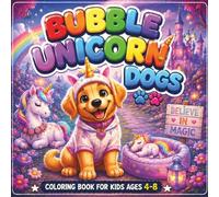 Bubble Unicorn Dogs: A Cute and Easy Coloring Book for Kids Ages 4-8 Featuring Magical Unicorn Puppies, Bubbles, Friendship and Fun Adventures | 40 Simple Coloring Pages (CozyDoodle Studio Kids™)
