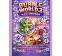 Bubble World 2: Fantasy Creatures Edition - A Magical Coloring Book with Dragons, Fairies, and Gnomes!