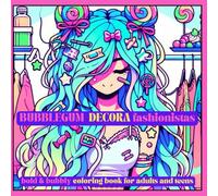 Bubblegum Decora Fashionistas: Coloring Book for Adults and Teens featuring Bold and Dazzling Kawaii Girls and their Closets overflowing with ... Treasures for Relaxation (LaughInk World)