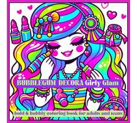 Bubblegum Decora Girly Glam: A Bold and Bubbly Makeup Coloring Book (LaughInk World)