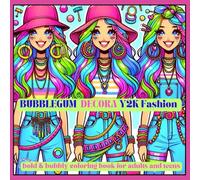 Bubblegum Decora Y2K Fashion: A Bold and Bubbly Collection of 2000s- Y2K Inspired Outfits, Accessories, and Decora Street Style for Teens and Adults (LaughInk World)