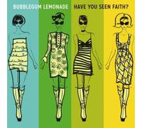 Bubblegum Lemonade - Have You Seen Faith