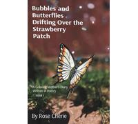 Bubbles and Butterflies Drifting Over the Strawberry Patch: A Grieving Mother's Diary Written in Poetry