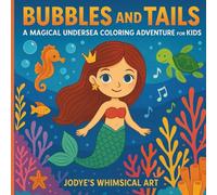 Bubbles and Tails: A Magical Undersea Coloring Adventure For Kids