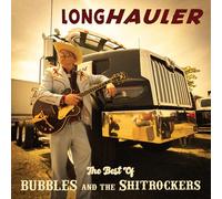 Bubbles and the Shitrockers - LONGHAULER - The Best of Bubbles and the Shitrockers