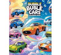 Bubbles Cars Coloring Book: Fun and Magical Car Adventures for Kids Ages 2-8 - Creative Coloring Inside Sparkling Soap Bubbles!