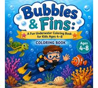 Bubbles & Fins: A Fun Underwater Coloring Book for Kids Ages 4 - 8