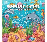 Bubbles & Fins Ocean Life Coloring Book: Ocean Life Coloring Book for Teens and Adults Featuring Underwater Sea Adventure