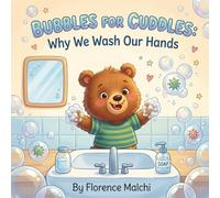 Bubbles for Cuddles: Why We Wash Our Hands: A Fun Picture Book for Toddlers and Preschoolers About Germs, Hygiene, and Healthy Habits: 1 (Healthy Habits with Cuddles)