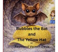 Bubbles the Bat and The Yellow Hat: A Sweet Children's Story about Friendship and Finding Your Way Home
