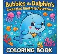 Bubbles the Dolphin: Ocean Adventure Coloring Book for Kids Ages 3-8: Bold and Easy Undersea Ocean Scenes with Positive Messages for Kids