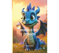 Bubbles the Dragon: 3 - 7 year olds