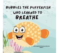 Bubbles the Pufferfish Who Learned to Breathe: Puff. Pause. Breathe. (Little Legends of the Sea)