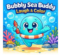 Bubbly Sea Buddy Laugh & Color: A Fun and Happy Ocean Coloring Book for Kids Ages 4-10
