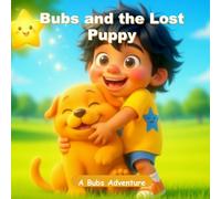 Bubs and the Lost Puppy: A Kindness Bedtime Picture Book for Kids Ages 3-8 (Bubs Adventures)