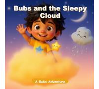 Bubs and the Sleepy Cloud: A Soothing Bedtime Picture Book for Kids Ages 3-8 (Bubs Adventures)