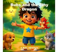 Bubs and the Tiny Dragon: A Cozy Bedtime Picture Book for Kids Ages 3-8 (A Confidence & Friendship Story) (Bubs Adventures)