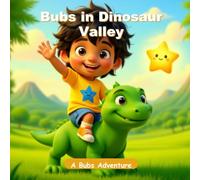 Bubs in Dinosaur Valley: A Bubs Adventure