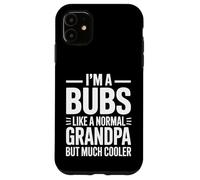 Bubs Like a Grandpa Only Cooler Australian Grandfather Carcasa para iPhone 11