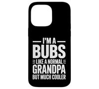 Bubs Like a Grandpa Only Cooler Australian Grandfather Carcasa para iPhone 14 Pro Max