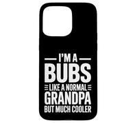 Bubs Like a Grandpa Only Cooler Australian Grandfather Carcasa para iPhone 15 Pro Max