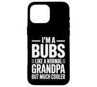 Bubs Like a Grandpa Only Cooler Australian Grandfather Carcasa para iPhone 16 Pro Max