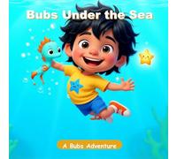Bubs Under the Sea: An Ocean Adventure Picture Book for Kids Ages 3-8 (Bubs Adventures)