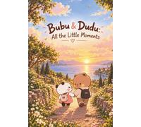 Bubu & Dudu: All the Little Moments: A Secret Proposal Comic Book Disguised as a Cute Love Story for Your Girlfriend