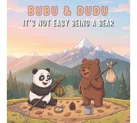 Bubu & Dudu:It's Not Easy Being a Bear: A Cute and Funny Picture Book for Kids Ages 3-7 about Friendship, Adventure, and Discovering Why Home is Best! (A Cozy Bedtime Story) (Bubu Dudu)