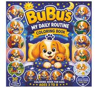 BuBus MY DAILY ROUTINE COLORING BOOK: Cute and Cozy Daily Adventures for Kids Ages 3 to 8 • Fun Coloring Pages About Morning, School, Playtime, Bath Time and Bedtime