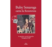 Buby Senarega canta la Resistenza: In appendice raccolta fotografica “Camogli nel 1945”