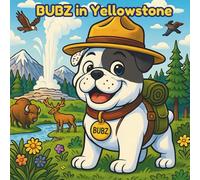 Bubz in Yellowstone (Bubz the Wacky Bulldog National Park Adventures)