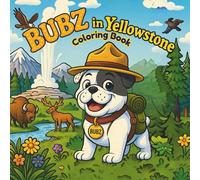 Bubz in Yellowstone Coloring Book (Bubz the Wacky Bulldog National Park Adventures)