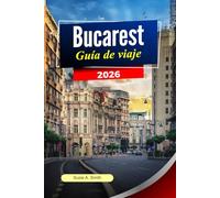 BUCAREST Guía de viaje 2026: Qué hacer, itinerarios prediseñados, principales atracciones y consejos de expertos para unas vacaciones perfectas en Rumania.