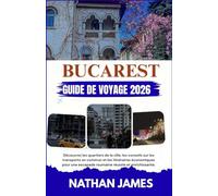 BUCAREST GUIDE DE VOYAGE 2026: Découvrez les quartiers de la ville, les conseils sur les transports en commun et les itinéraires économiques pour une escapade roumaine réussie et enrichissante.