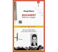 Bucarest. Polvere e sangue (Razione K)