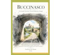 BUCCINASCO: Tra Castelli Viscontei, Cascine Medievali e Navigli: Itinerari, Storia, Gastronomia e Curiosità nelle Campagne del Parco Agricolo Sud ... i borghi medievali delle Regioni d'Italia.)