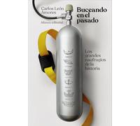 Buceando en el pasado: Los grandes naufragios de la historia (El libro de bolsillo - Historia)