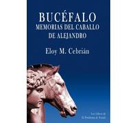 Bucéfalo: Memorias del caballo de Alejandro